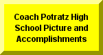 Click Here To Go To Coach Potratz High School Picture And Accomplishments