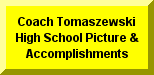 Click Here To Go To Coach Tomaszewski High School Picture And Accomplishments