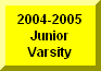 Click Here To Go To 2004-2005 Junior Varsity Page