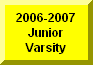 Click Here To Go To 2006-200 Junior Varsity Page