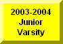 Click Here To Go To 2003-2004 Junior Varsity Page