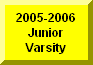 Click Here To Go To 2005-2006 Junior Varsity Page