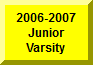 Click Here To Go To 2006-200 Junior Varsity Page