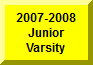 Click Here To Go To 2007-2008 Junior Varsity Page