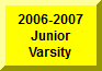 Click Here To Go To 2006-2007 Junior Varsity Page