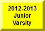 Click Here To Go To 2012-2013 Junior Varsity Page