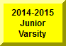 Click Here To Go To 2014-2015 Junior Varsity Page