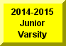 Click Here To Go To 2014-2015 Junior Varsity Page