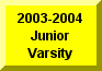 Click Here To Go To 2003-2004 Junior Varsity Page