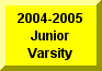 Click Here To Go To 2004-2005 Junior Varsity Page