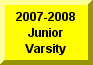 Click Here To Go To 2007-2008 Junior Varsity Page