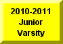 Click Here To Go To 2010-2011 Junior Varsity Page
