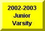 Click Here To Go To 2002-2003 Junior Varsity Page