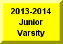 Click Here To Go To 2013-2014 Junior Varsity Page