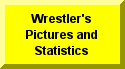 Click Here To Go To Wrestler's Pictures and Statistics