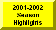 Click Here For 2001-2002 Season Highlights