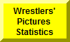 Click Here For Wrestlers' Pictures and Statistics Page