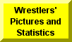 Click Here For Wrestlers' Pictures and Statistics Page